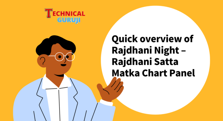 Quick overview of Rajdhani Night – Rajdhani Satta Matka Chart Panel